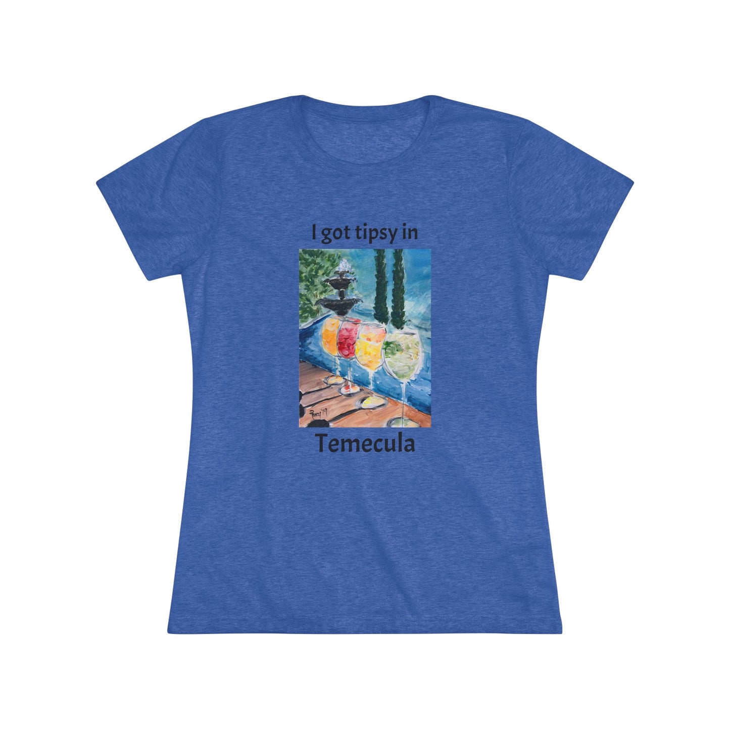 I got tipsy in Temecula Women's fitted Triblend Tee Temecula tee shirt souvenir featuring "Summer Wine at Lorimar"