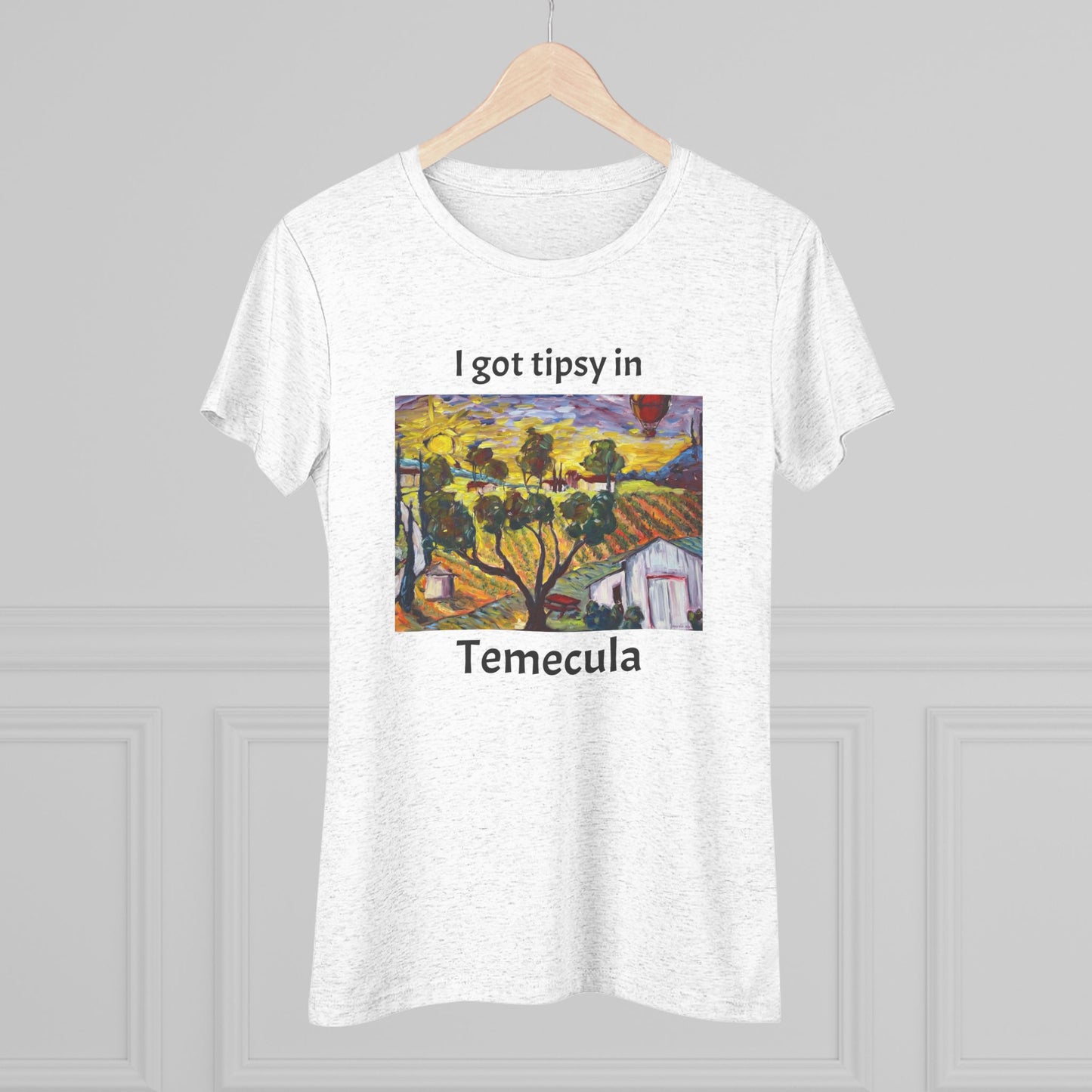 I got tipsy in Temecula Women's fitted Triblend Tee Temecula tee shirt souvenir "Ultimate Sunrise" Ultimate Vineyards & Winery