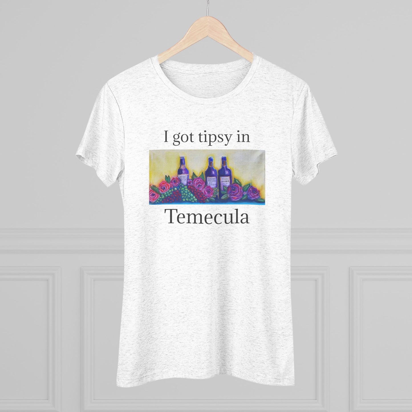 I got tipsy in Temecula Women's fitted Triblend Tee Temecula tee shirt souvenir GBV Wine and Roses Art