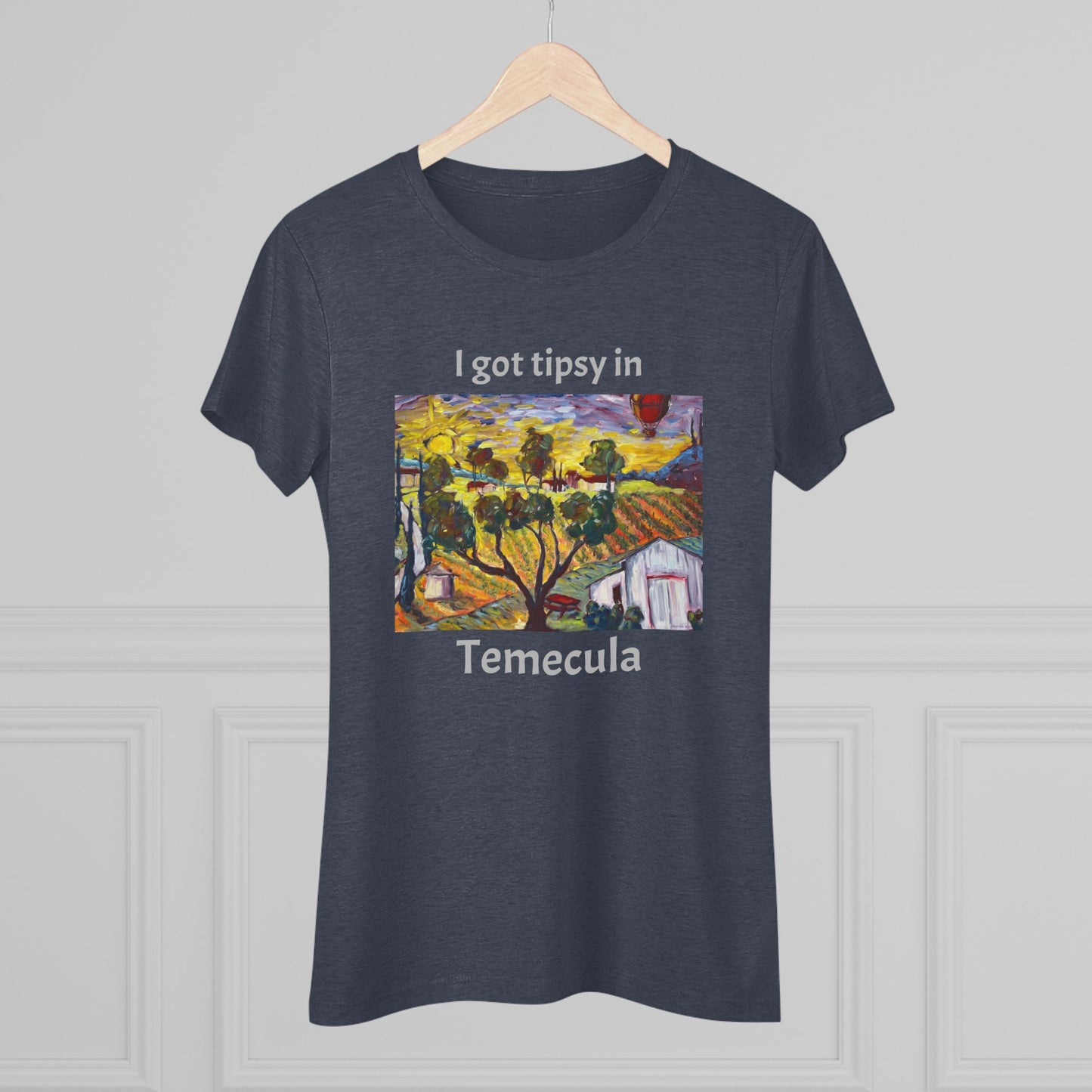 I got tipsy in Temecula Women's fitted Triblend Tee Temecula tee shirt souvenir "Ultimate Sunrise" Ultimate Vineyards & Winery