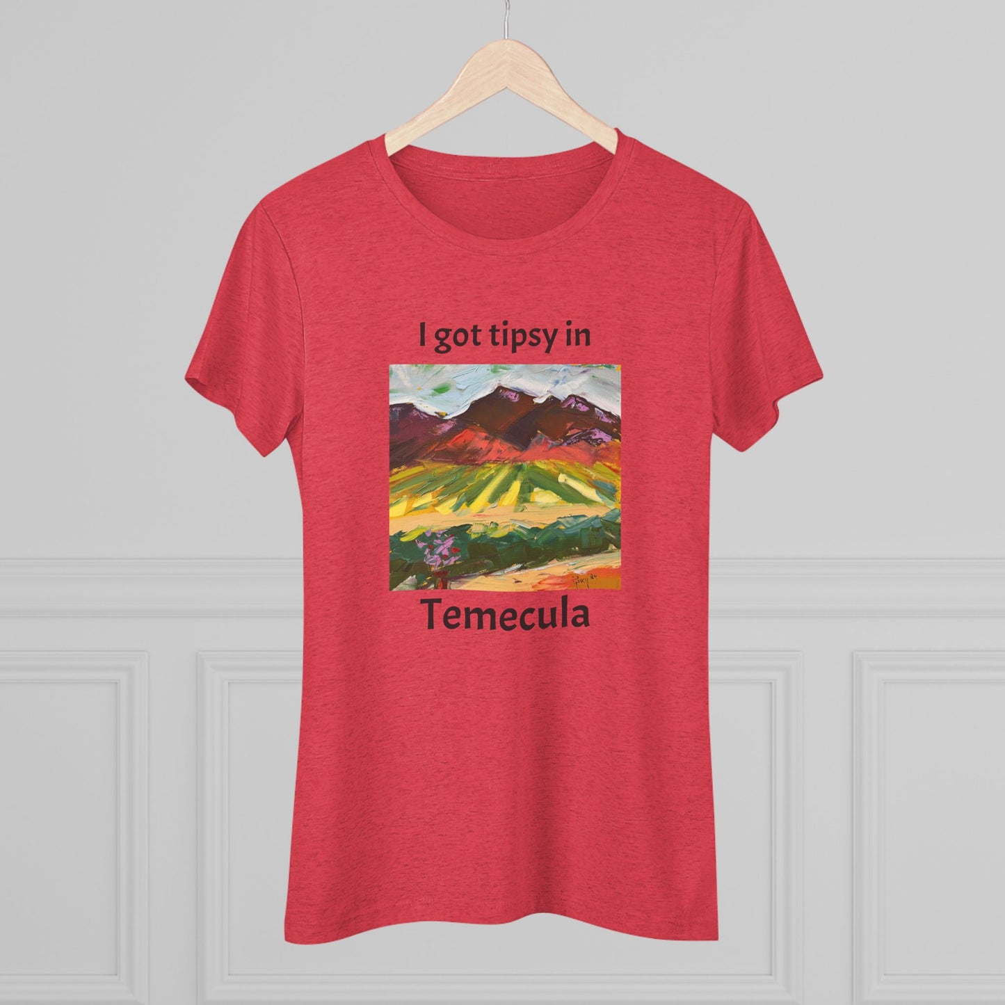 I got tipsy in Temecula Women's fitted Triblend Tee Temecula tee shirt souvenir Chapin Family Vineyards "Mountain View at Chapin"