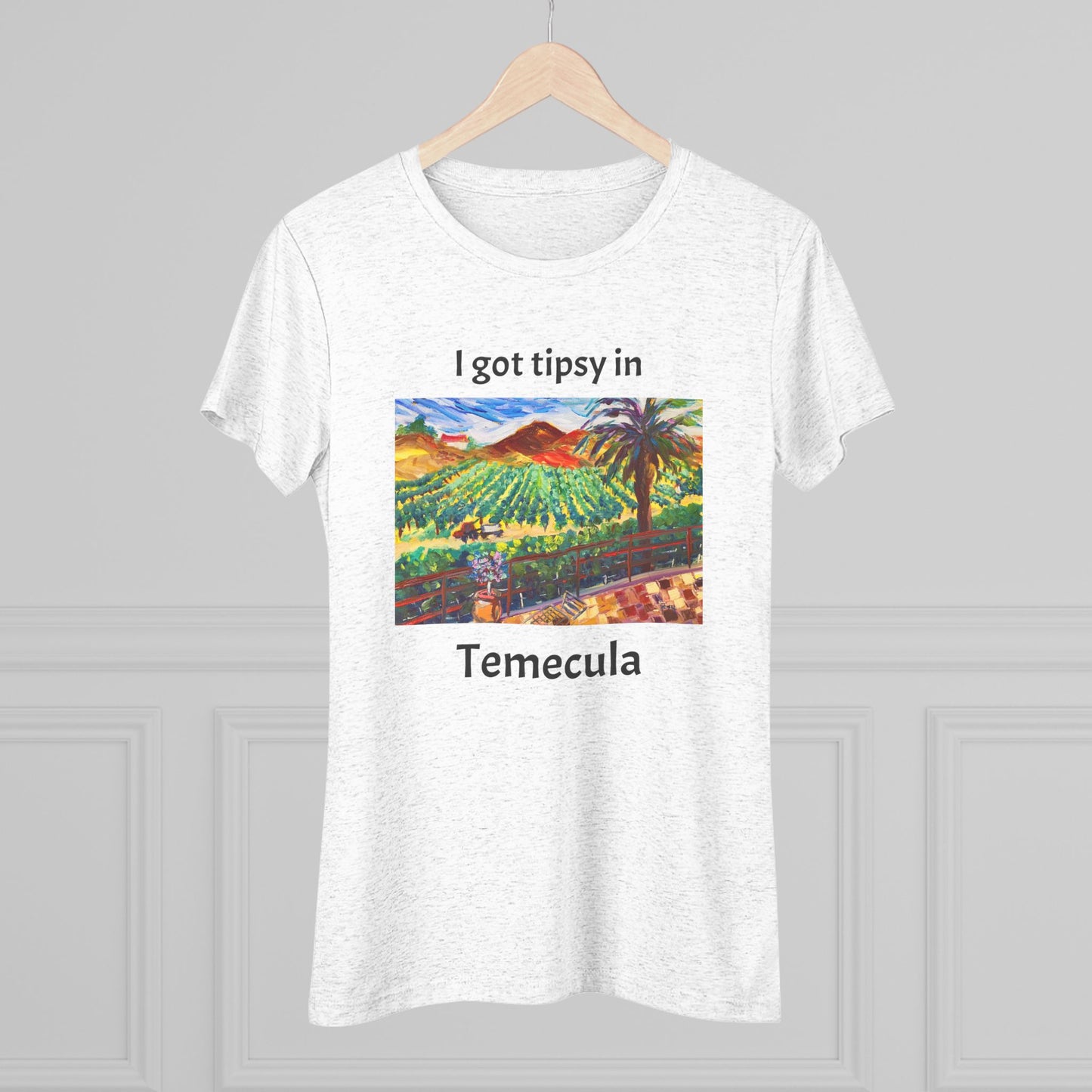 I got tipsy in Temecula Women's fitted Triblend Tee Temecula tee shirt souvenir Chapin Family Vineyards