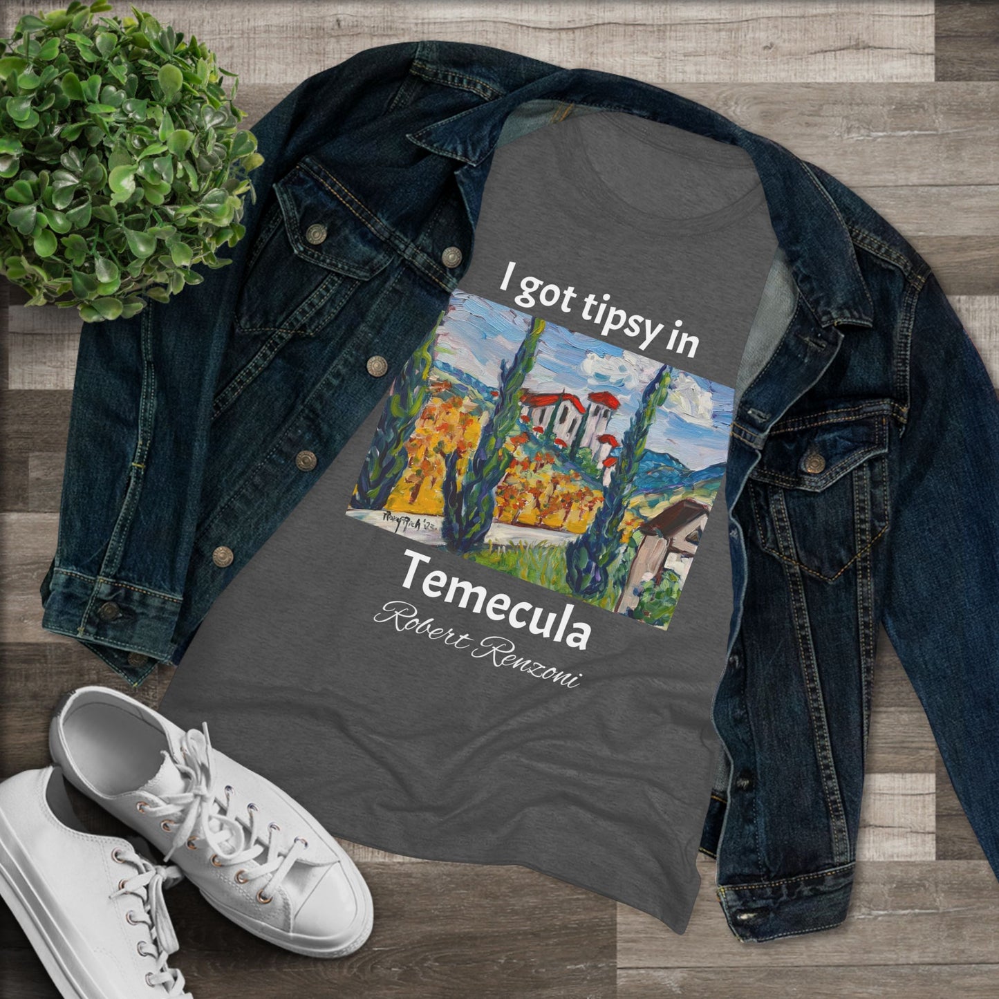 I got tipsy in Temecula Women's fitted Triblend Tee Temecula tee shirt souvenir -Robert Renzoni