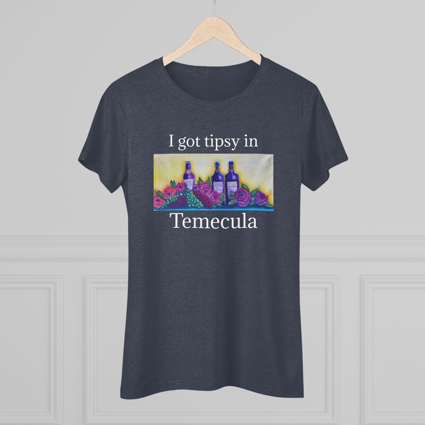 I got tipsy in Temecula Women's fitted Triblend Tee Temecula tee shirt souvenir GBV Wine and Roses Art