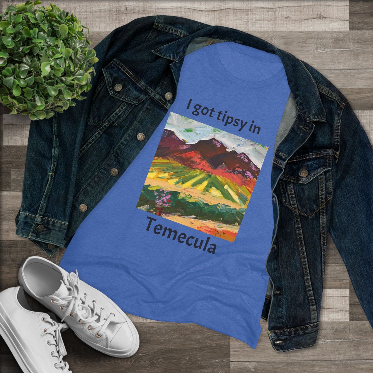 I got tipsy in Temecula Women's fitted Triblend Tee Temecula tee shirt souvenir Chapin Family Vineyards "Mountain View at Chapin"