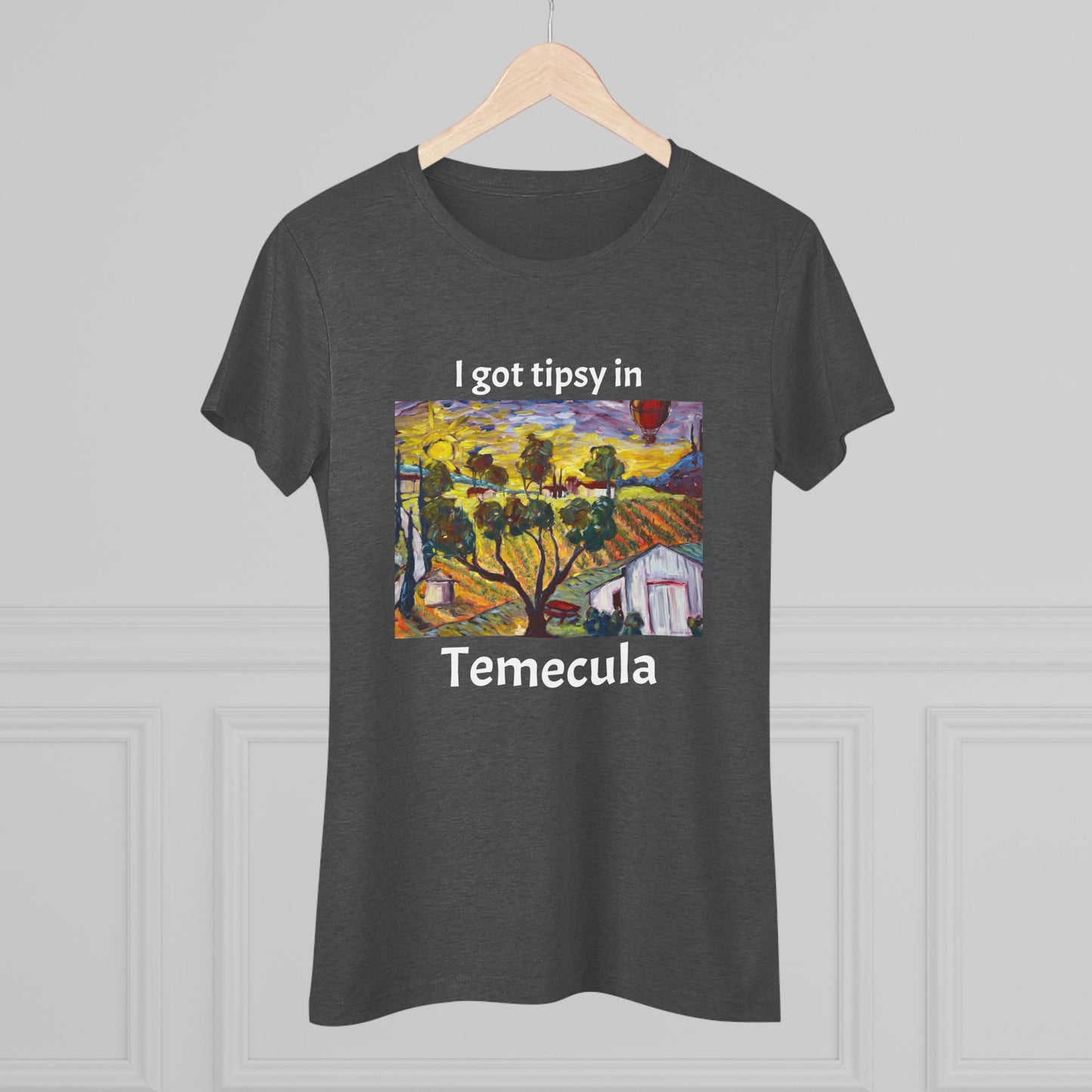 I got tipsy in Temecula Women's fitted Triblend Tee Temecula tee shirt souvenir "Ultimate Sunrise" Ultimate Vineyards & Winery