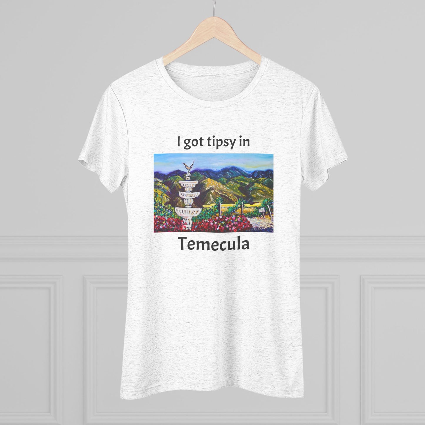 I got tipsy in Temecula Women's fitted Triblend Tee Temecula tee shirt souvenir Gershon Bachus Vintners