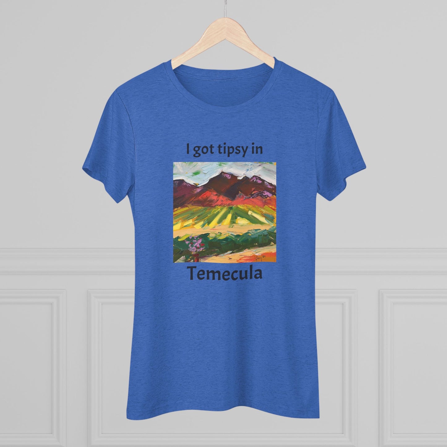 I got tipsy in Temecula Women's fitted Triblend Tee Temecula tee shirt souvenir Chapin Family Vineyards "Mountain View at Chapin"