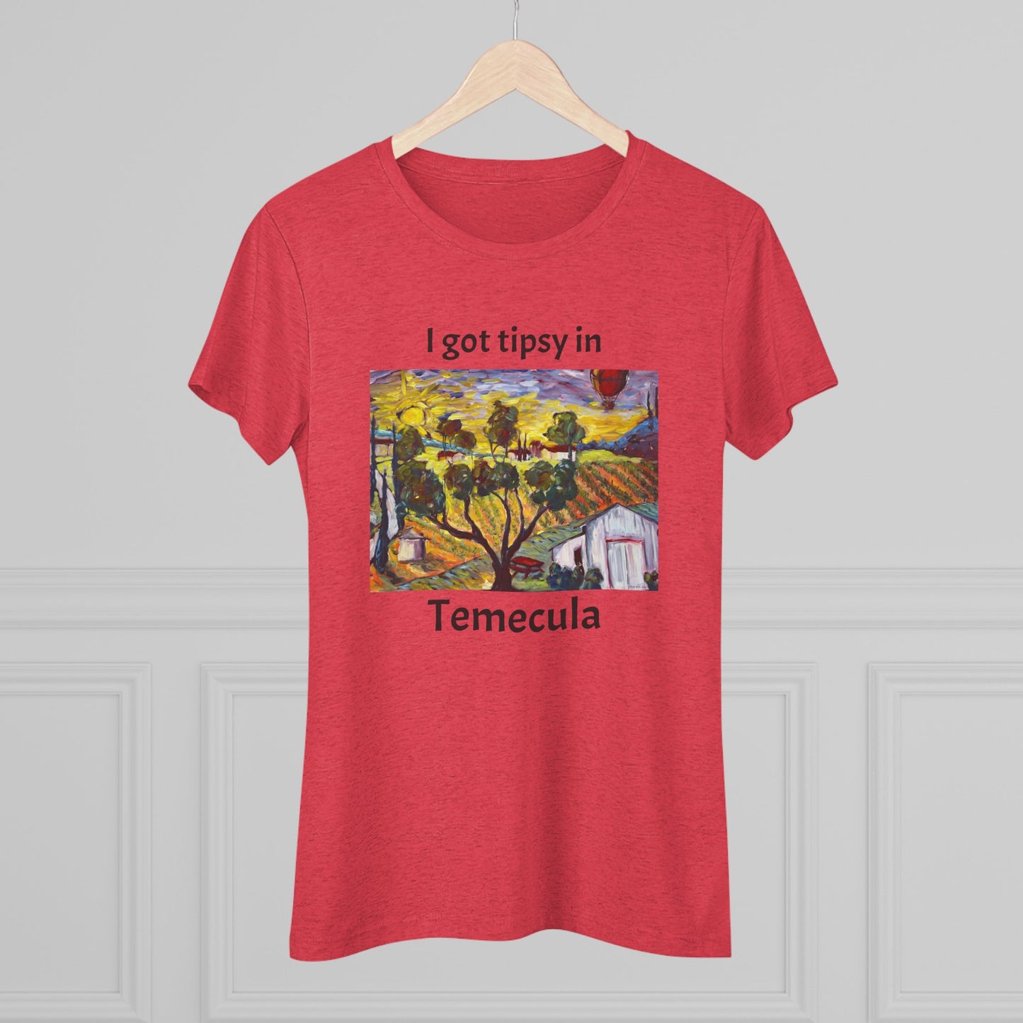 I got tipsy in Temecula Women's fitted Triblend Tee Temecula tee shirt souvenir "Ultimate Sunrise" Ultimate Vineyards & Winery