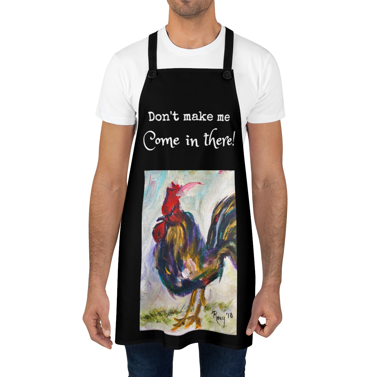 Don't make me come in there!  Chef  Black Kitchen Apron  with Original  funny Rooster
