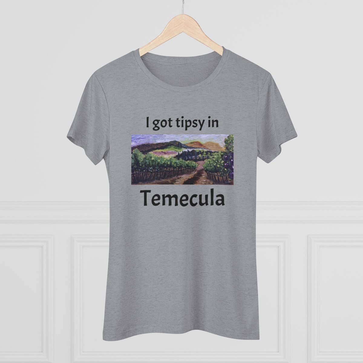 I got tipsy in Temecula Women's fitted Triblend Tee Temecula tee shirt souvenir "Afternoon Vines"