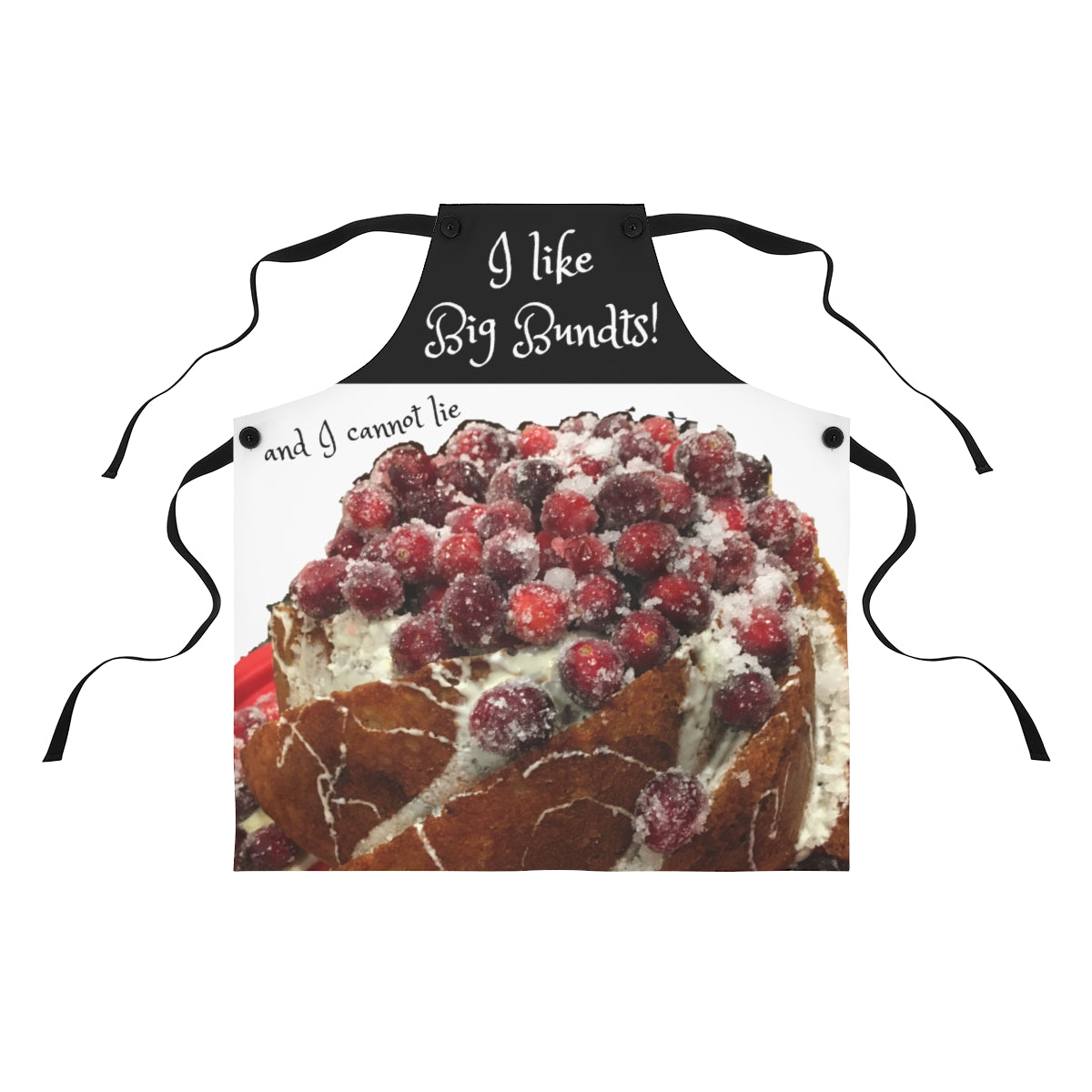 I Like Big Bundts!  and I cannot lie  Kitchen Apron with  Cranberry Bundt Cake